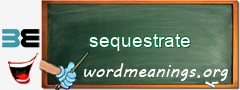 WordMeaning blackboard for sequestrate